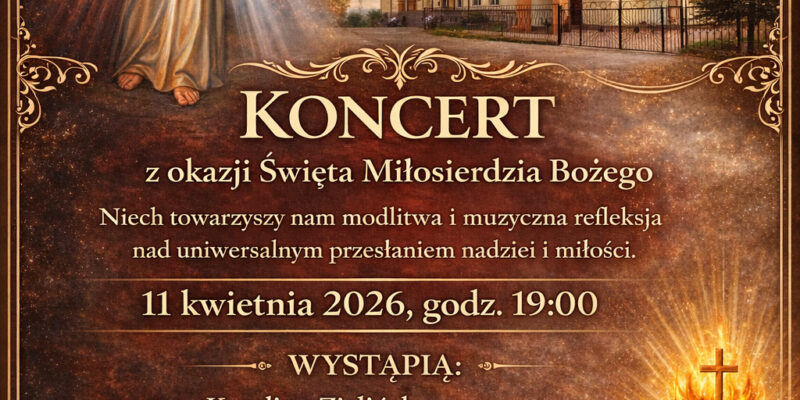 Koncert z okazji Odpustu (Sobota, 11 IV, godz. 19.00)